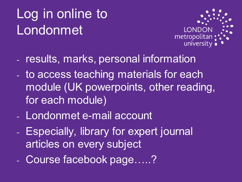 Log in online to Londonmet results, marks, personal information to access teaching materials for